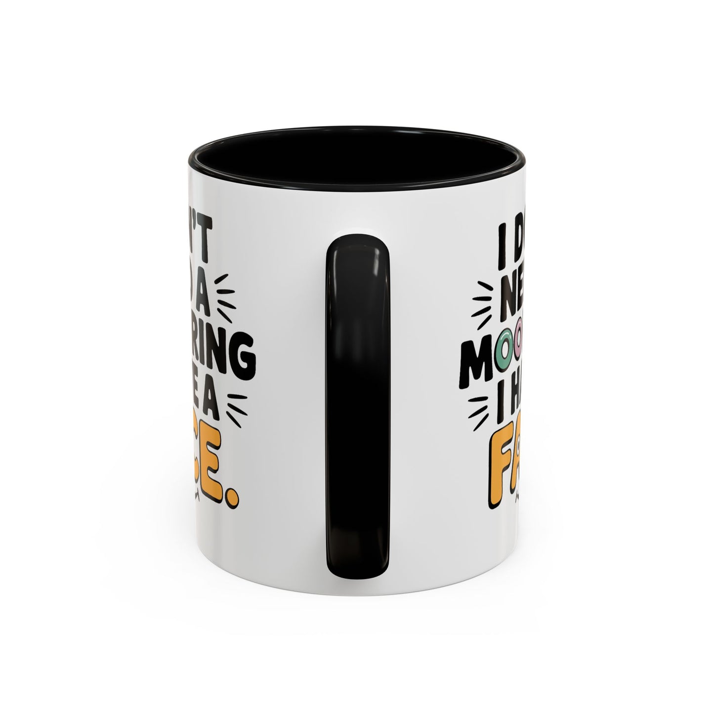 Humor Mug - I Don't Need a Mood Ring