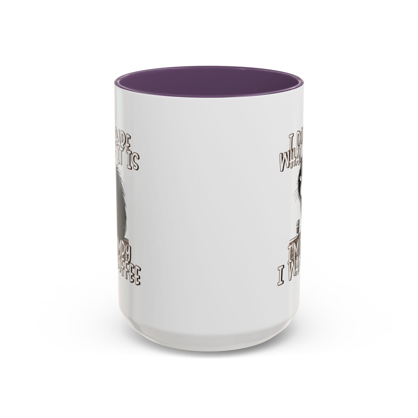 Humor Mug - I Don't Care What Day it is