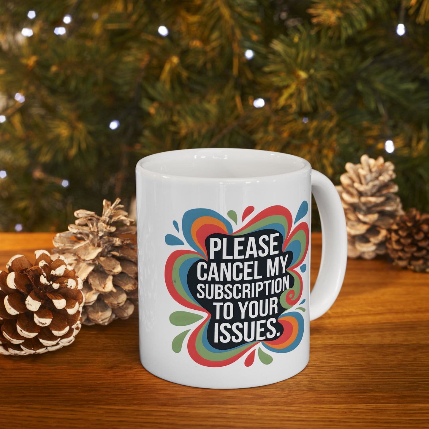 Humor Mug - Please cancel My Subscription