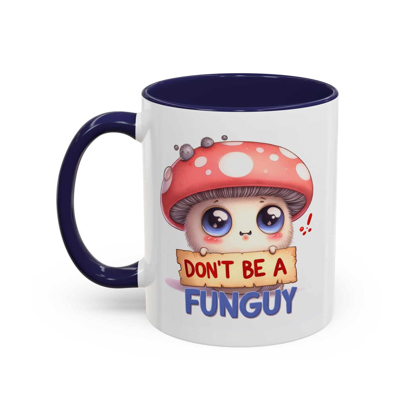Humor Mug - Don't Be a Funguy