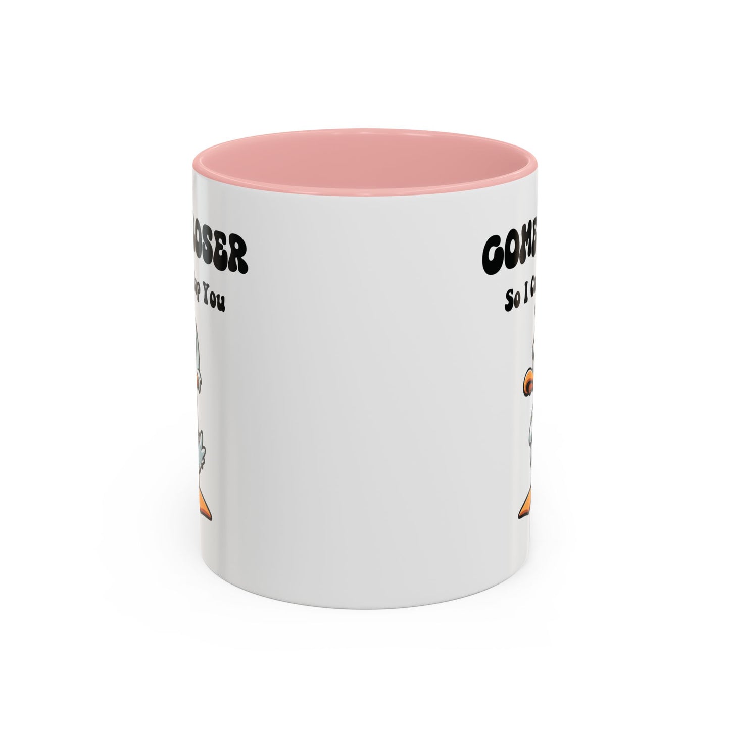 Humor Mug - Come Closer So I Can Slap You
