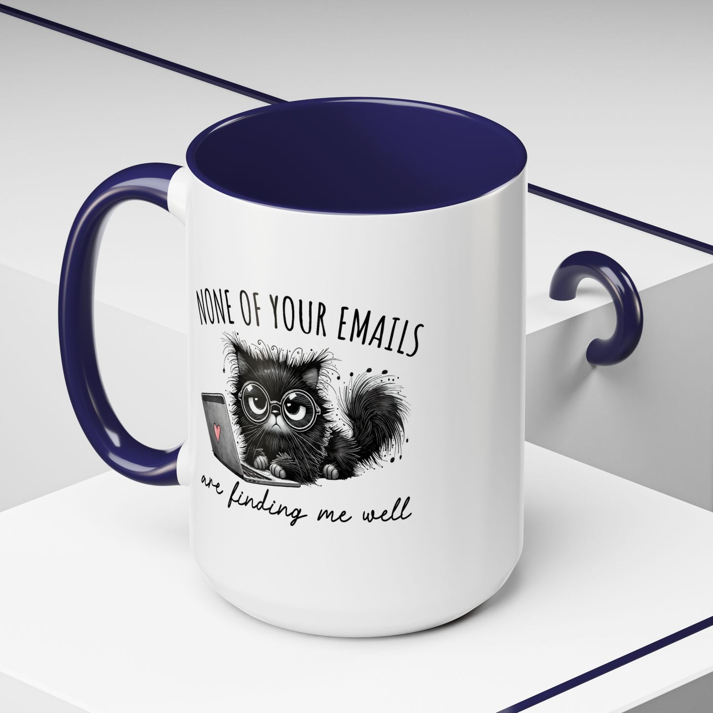 Humor Mug - None of Your Emails Are Finding Me Well