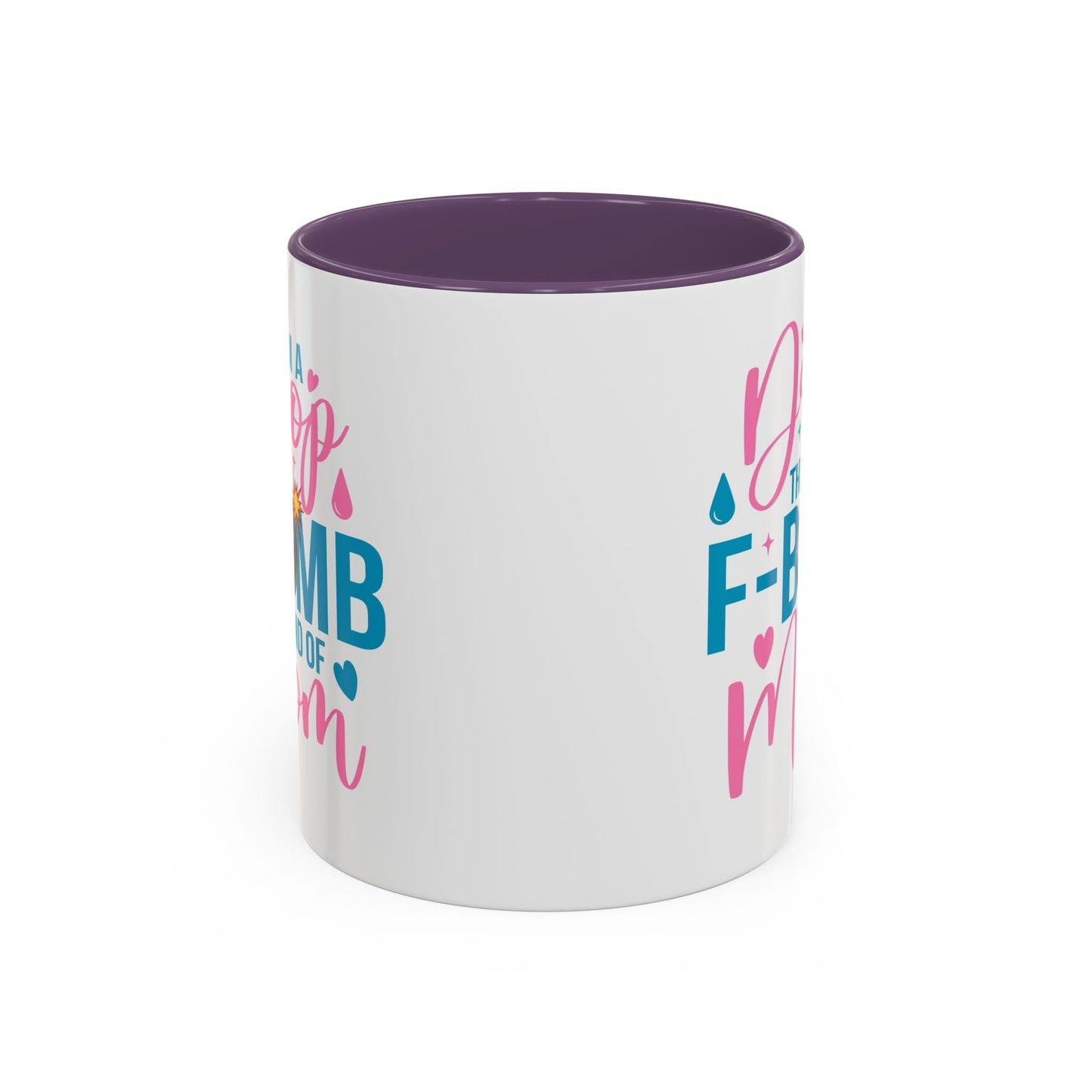Humor Mug - I'm A Drop the F-Bomb Kind of Mom