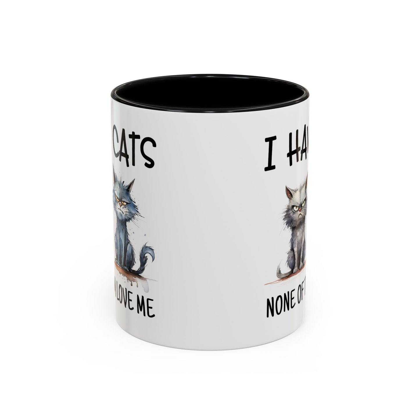 Humor Mug - I Have Cats None of Them Love Me