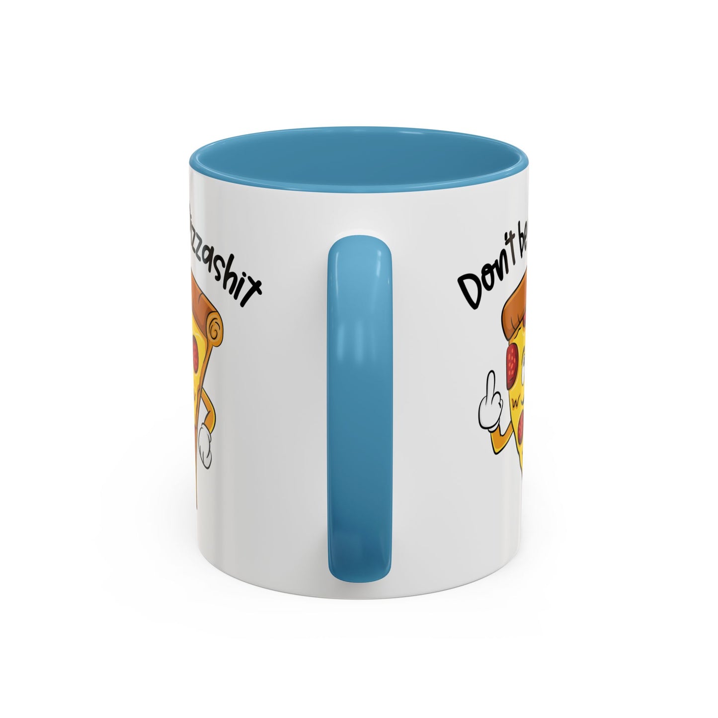 Adult Mug - Don't Be A Pizzashit