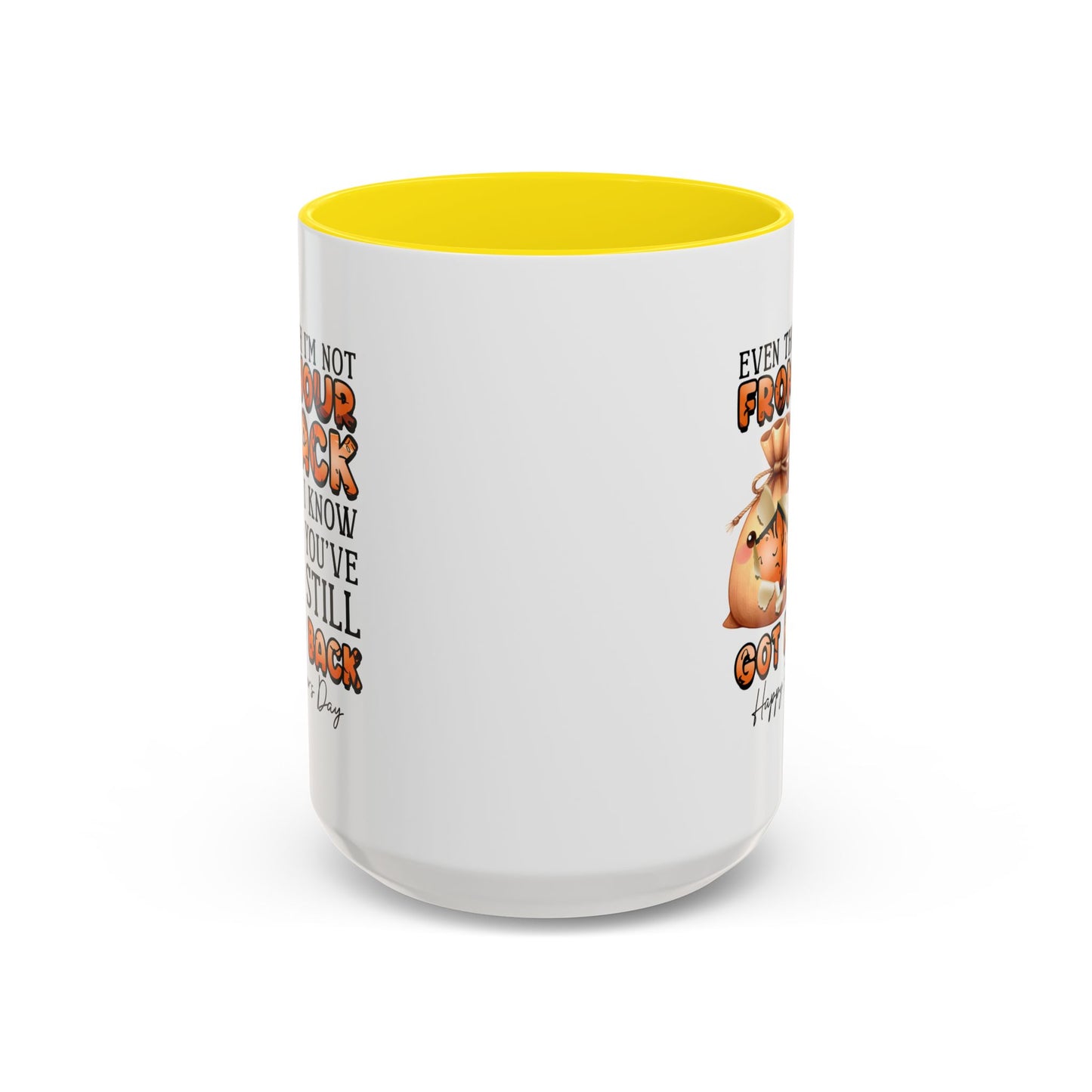 Father's Day Mug - Even Though I'm Not