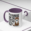 Animal Mug - Of Course I Run This Household