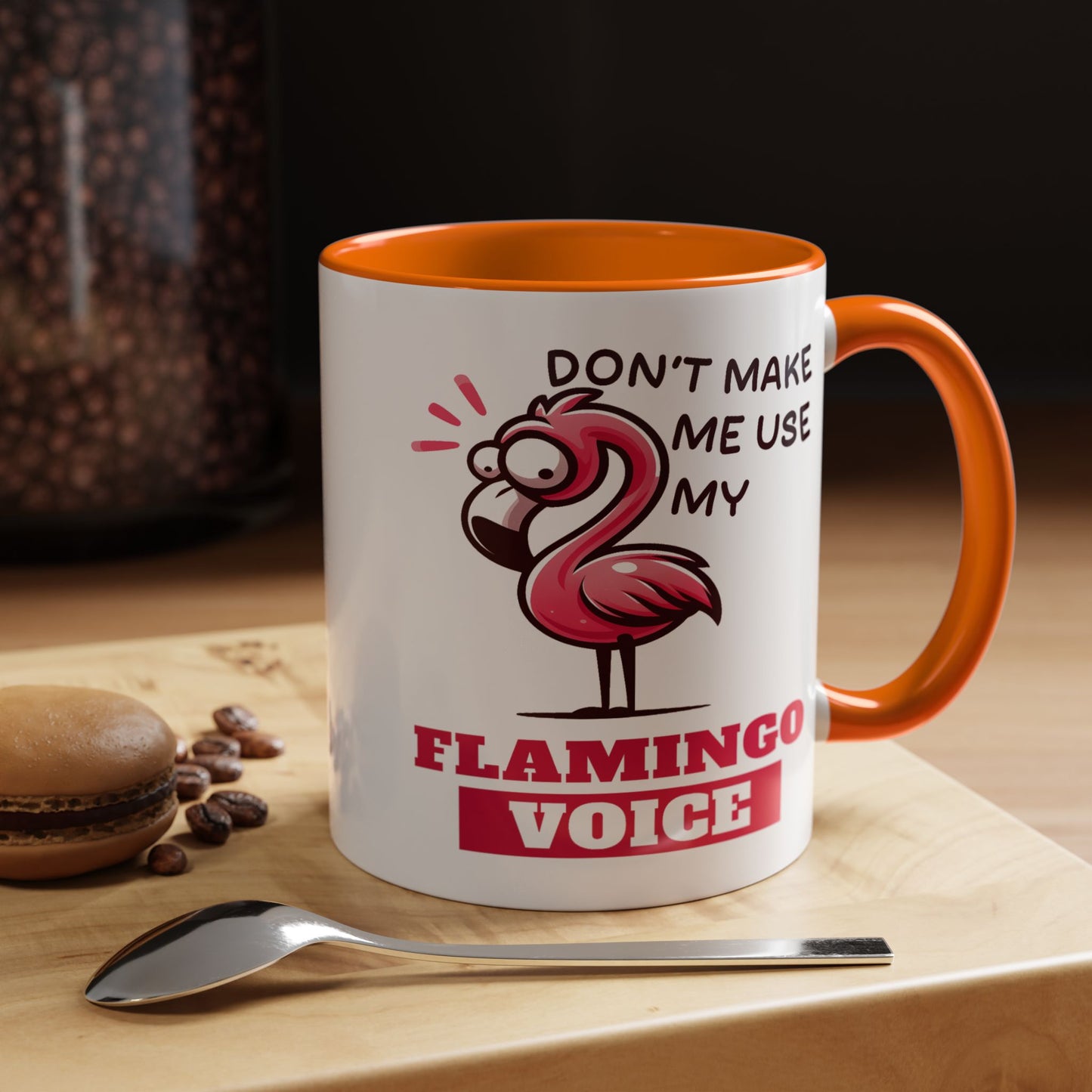 Humor Mug - Don't Make Me Use My Flamingo Voice
