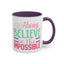 Motivation Mug - Always Believe in the Impossible