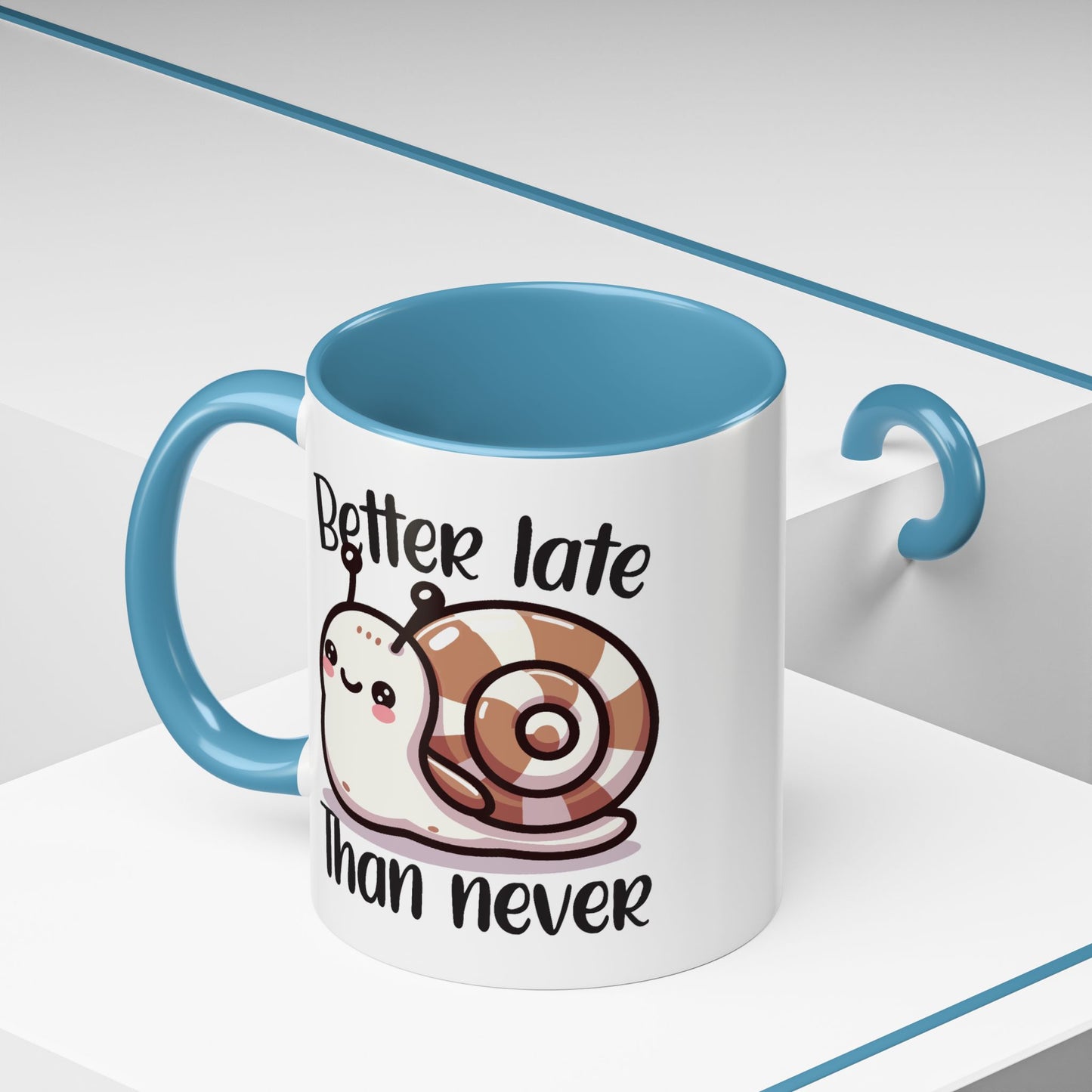 Humor Mug - Better Late Than Never