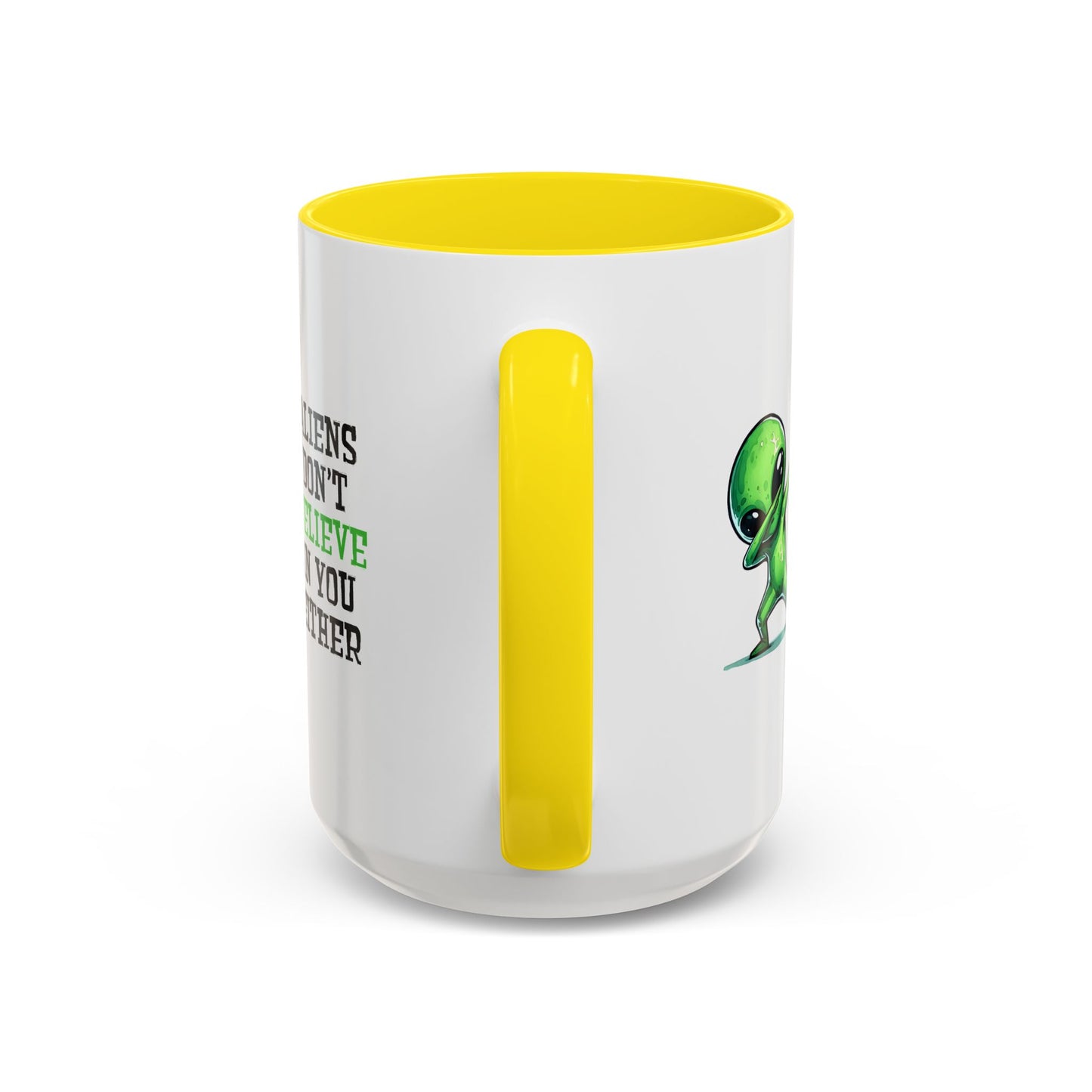 Alien Mug - Aliens Don't Believe In You Either