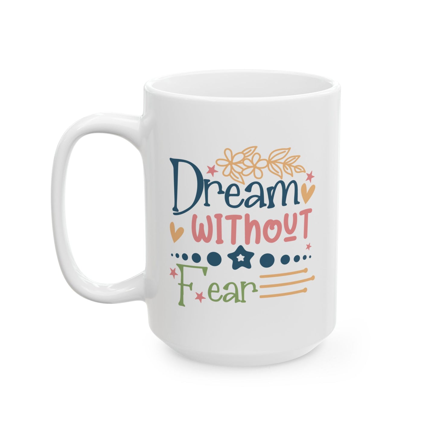 Motivation Mug - Dream Without Fear 2