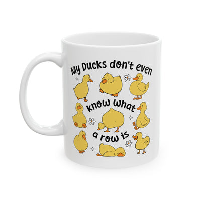 Humor Mug - My Ducks Don't Even Know What a Row is