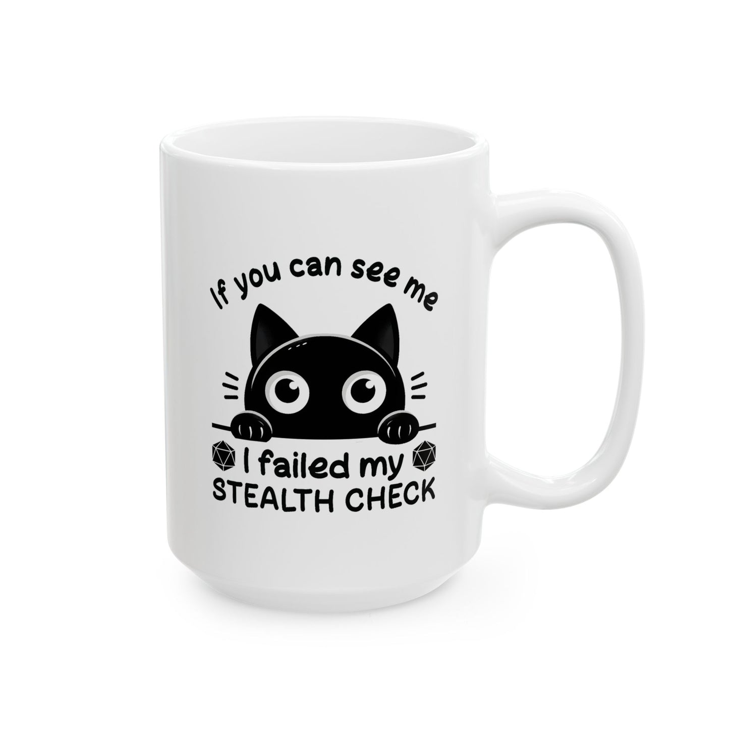 Humor Mug - If you Can See Me I Failed My Stealth Check