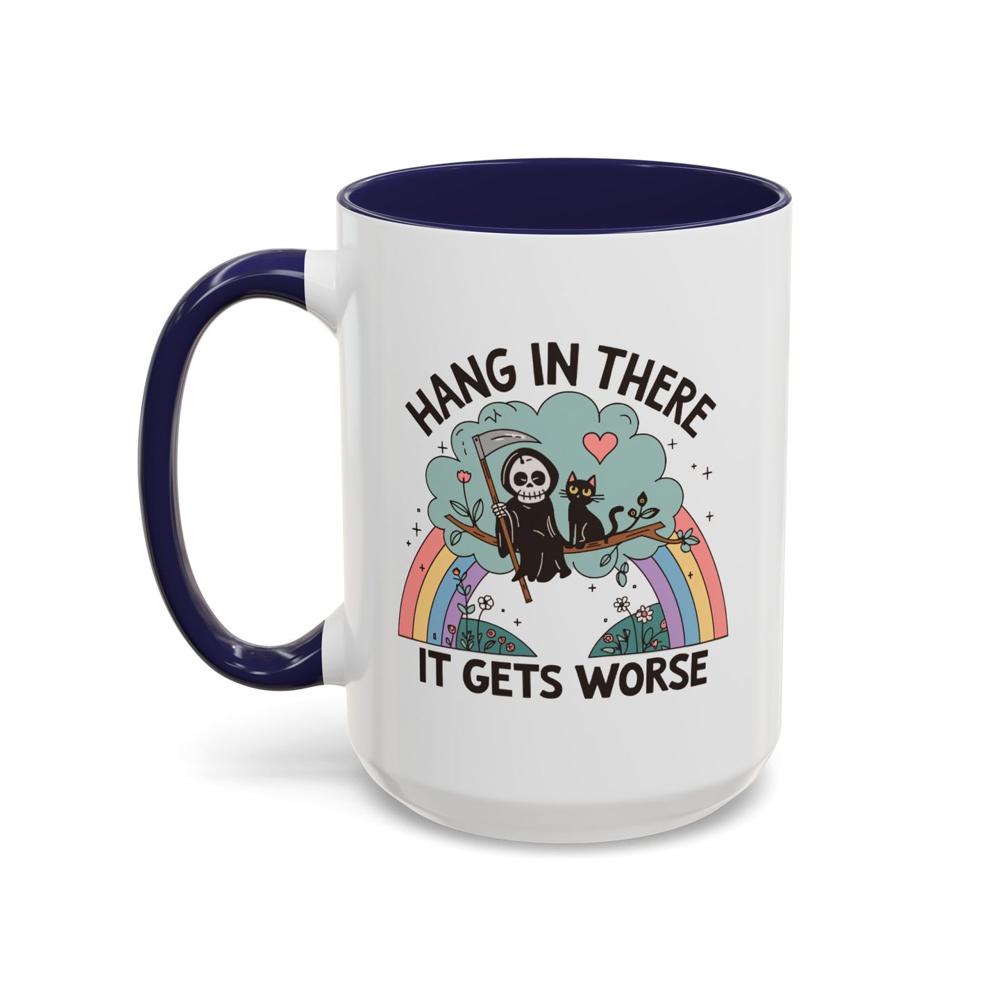Humor Mug - Hang in There It Gets Worse