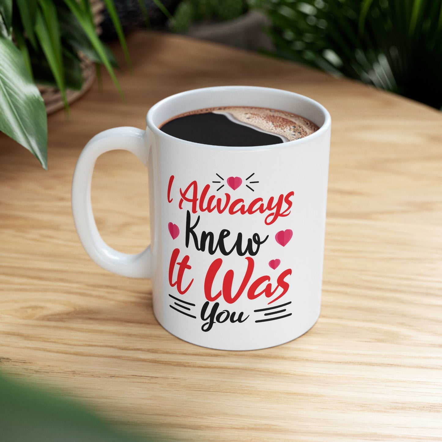 Anniversary Mug - I Always Knew It Was You