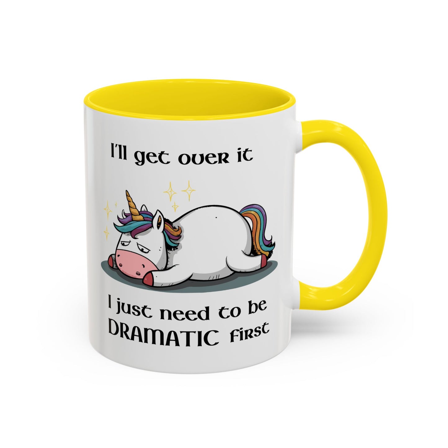 Humor Mug - I'll Get Over It Unicorn