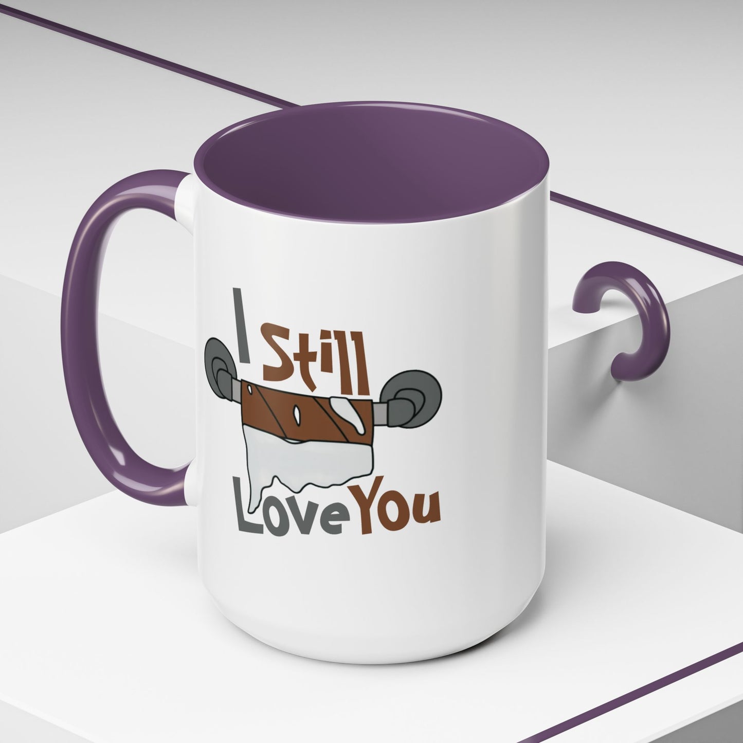 Humor Mug - I Still Love You