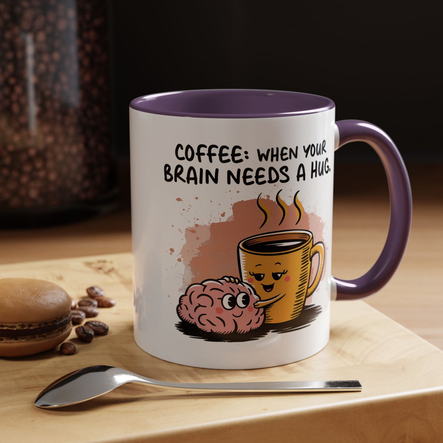 Humor Mug - Coffee When Your Brain Needs a Hug