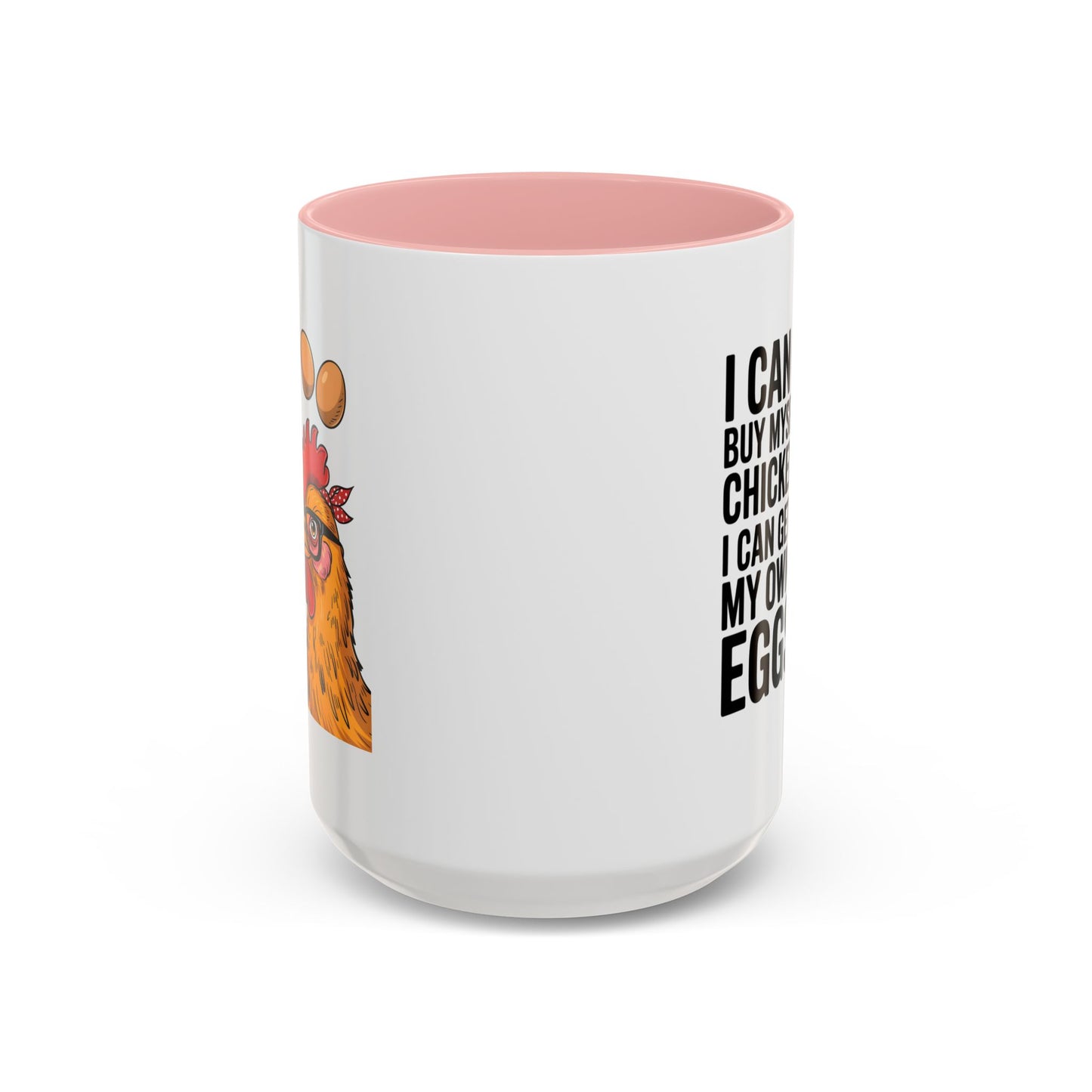 Humor Mug - I Can Buy Myself Chickens