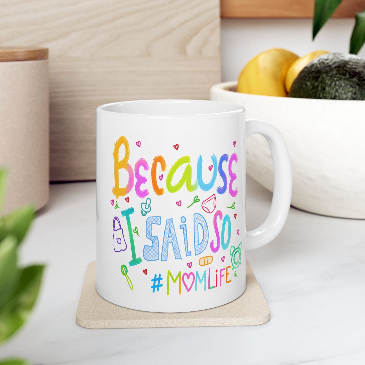 Humor Mug - Because I Said So