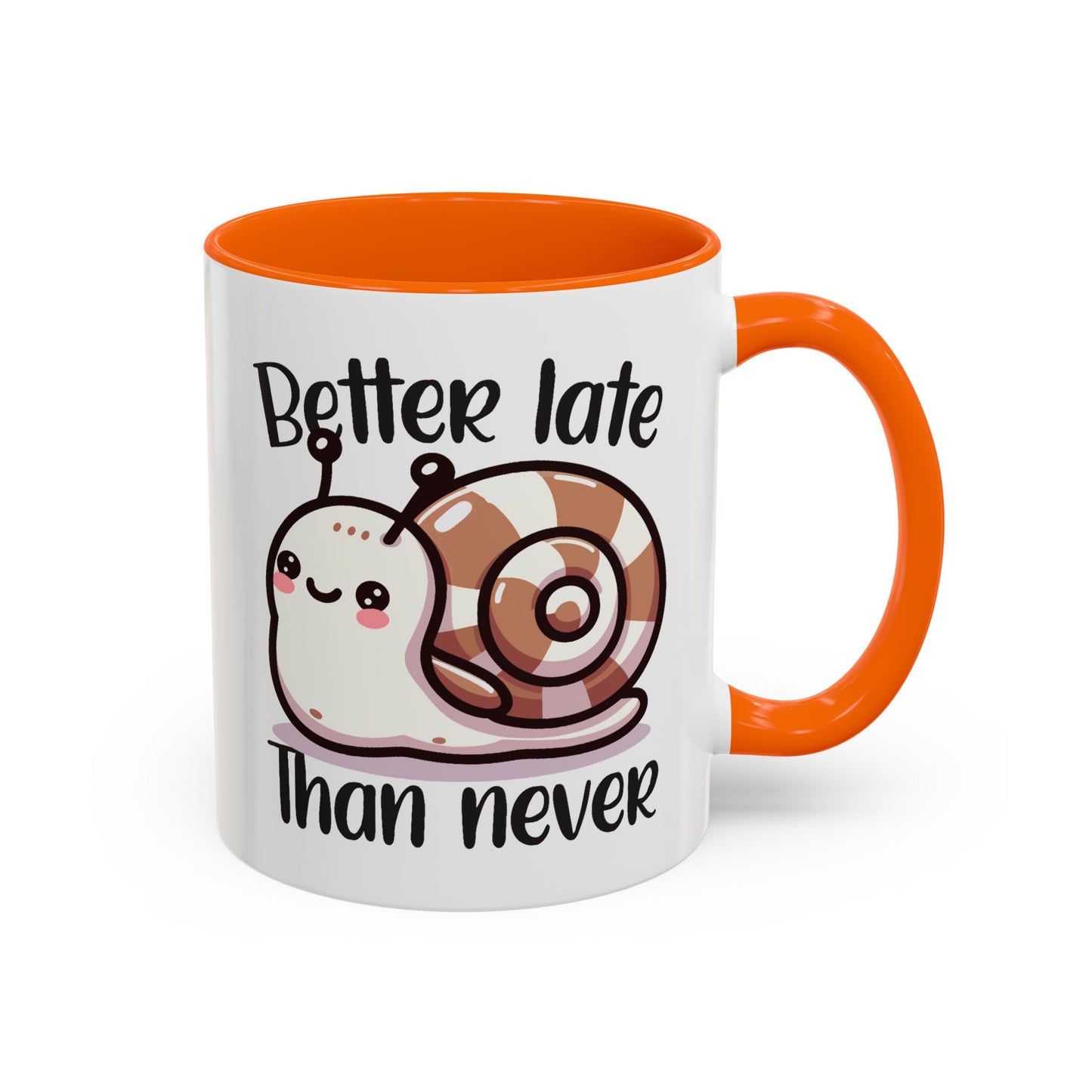 Humor Mug - Better Late Than Never