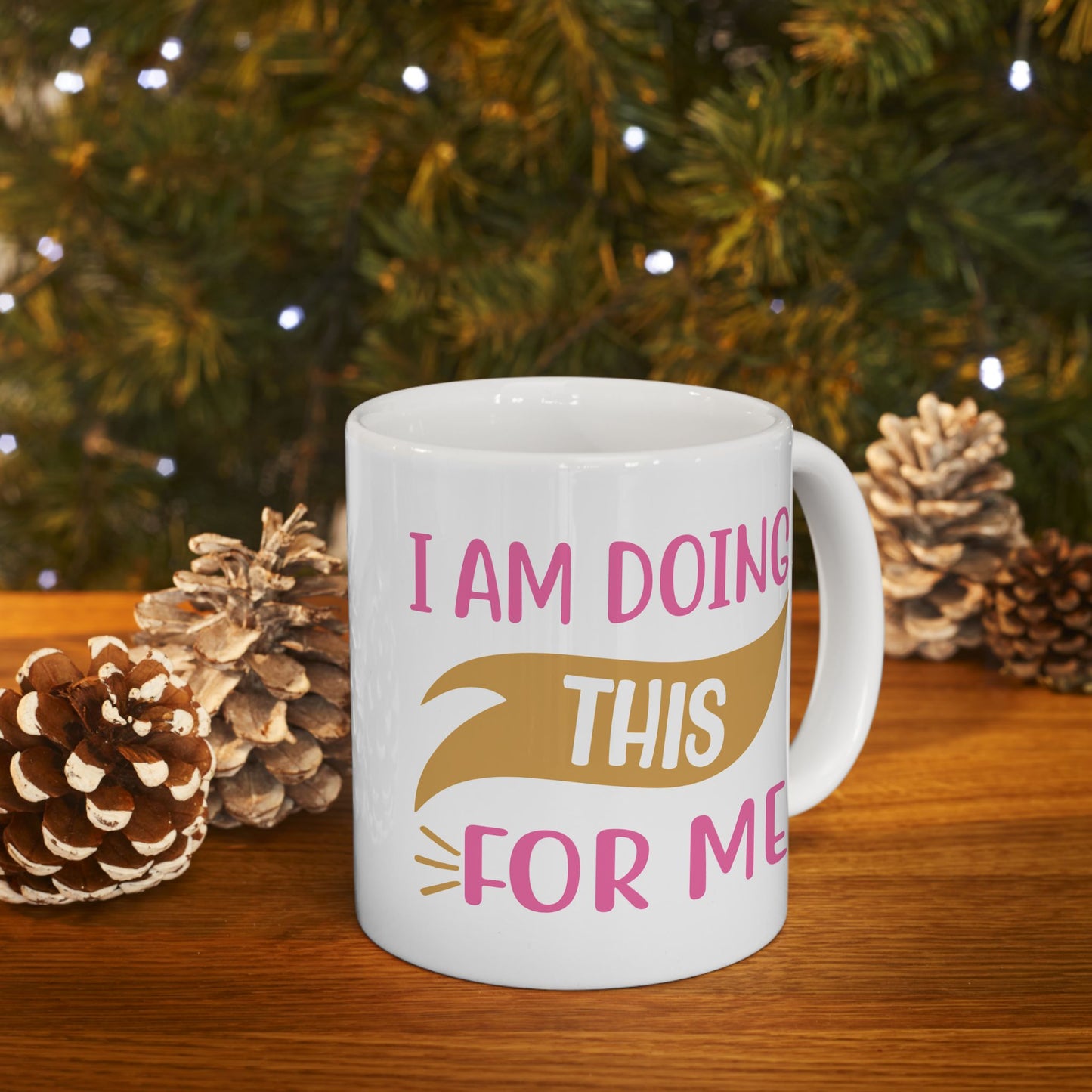 Motivation Mug - I Am Doing This For Me