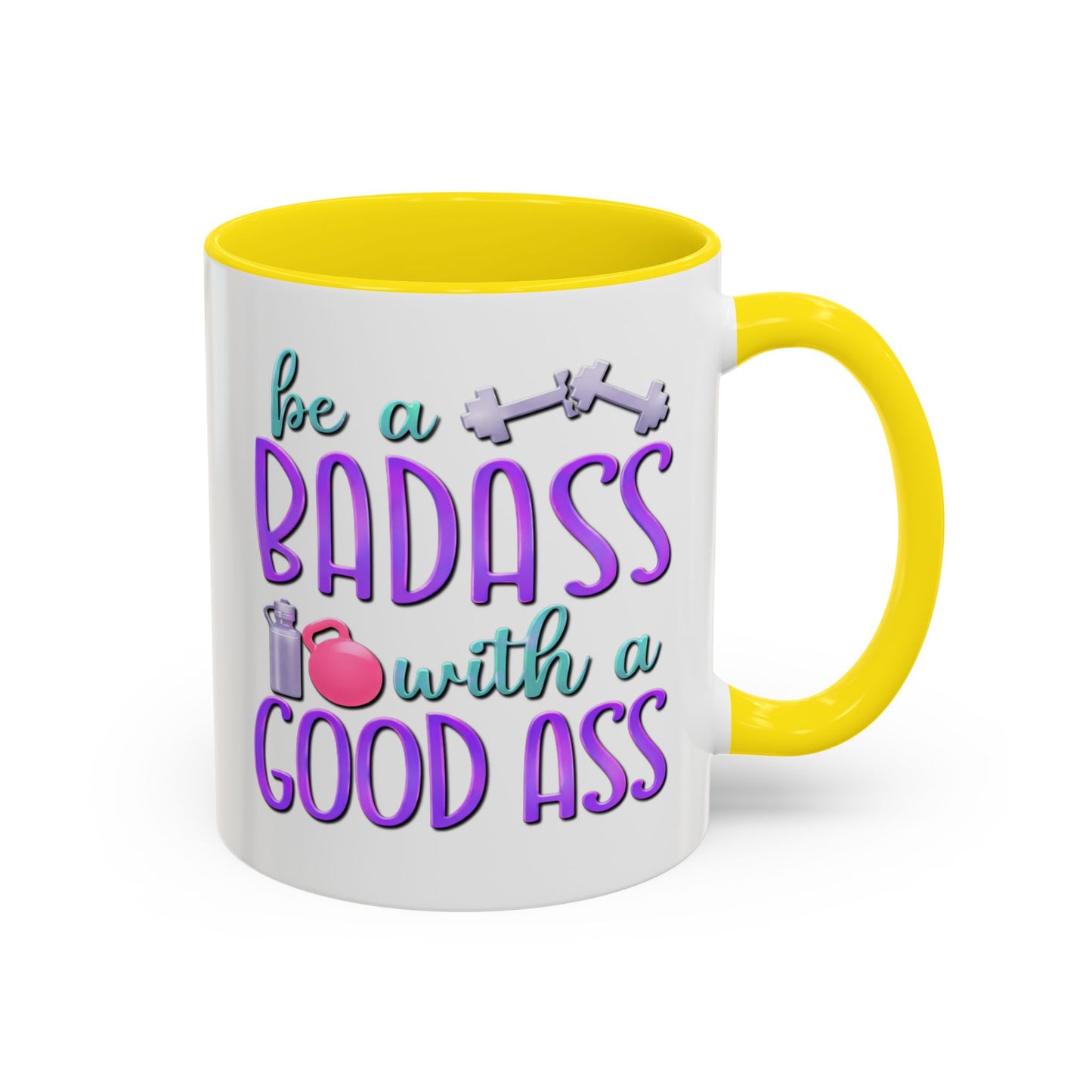 Humor Mug - Be a Badass With a Good Ass