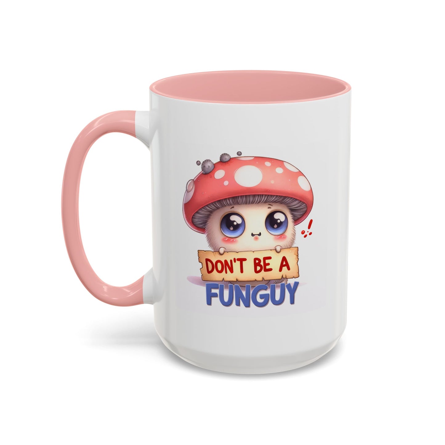 Humor Mug - Don't Be a Funguy