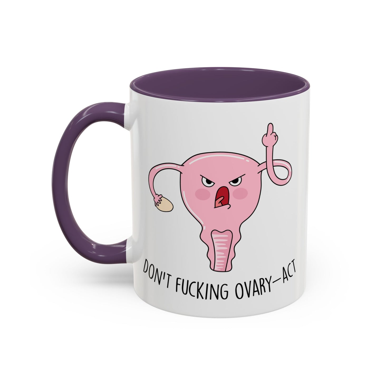 Adult Mug - Don't Fucking Ovary-Act