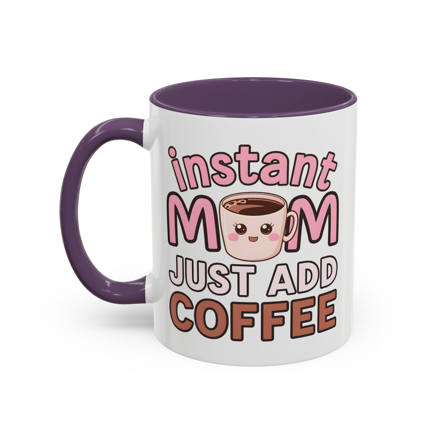 Humor Mug - Instant Mom Just Add Coffee