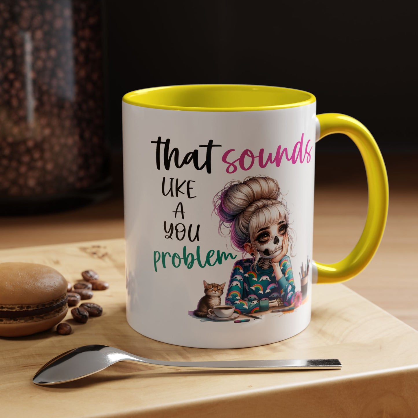 Humor Mug - Sounds Like a You Problem