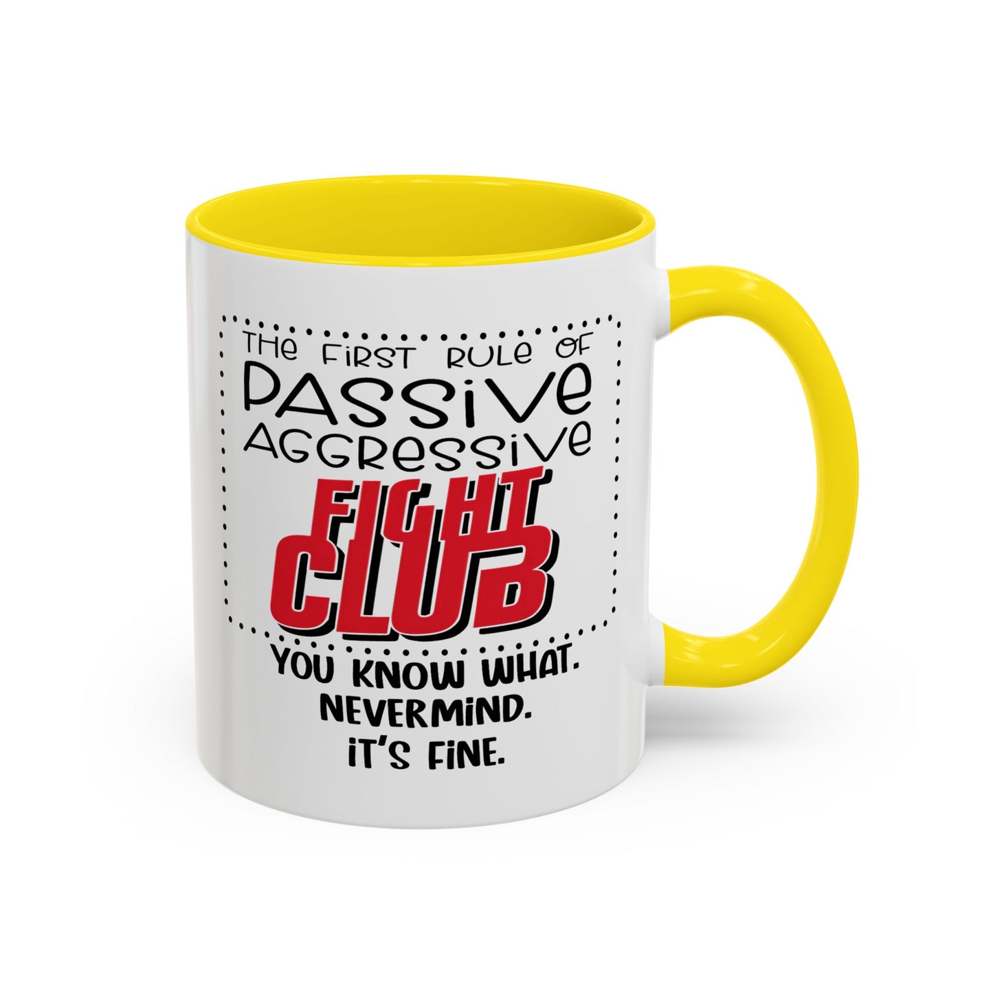 Humor Mug - The First Rule of Passive Aggressive Fight Club