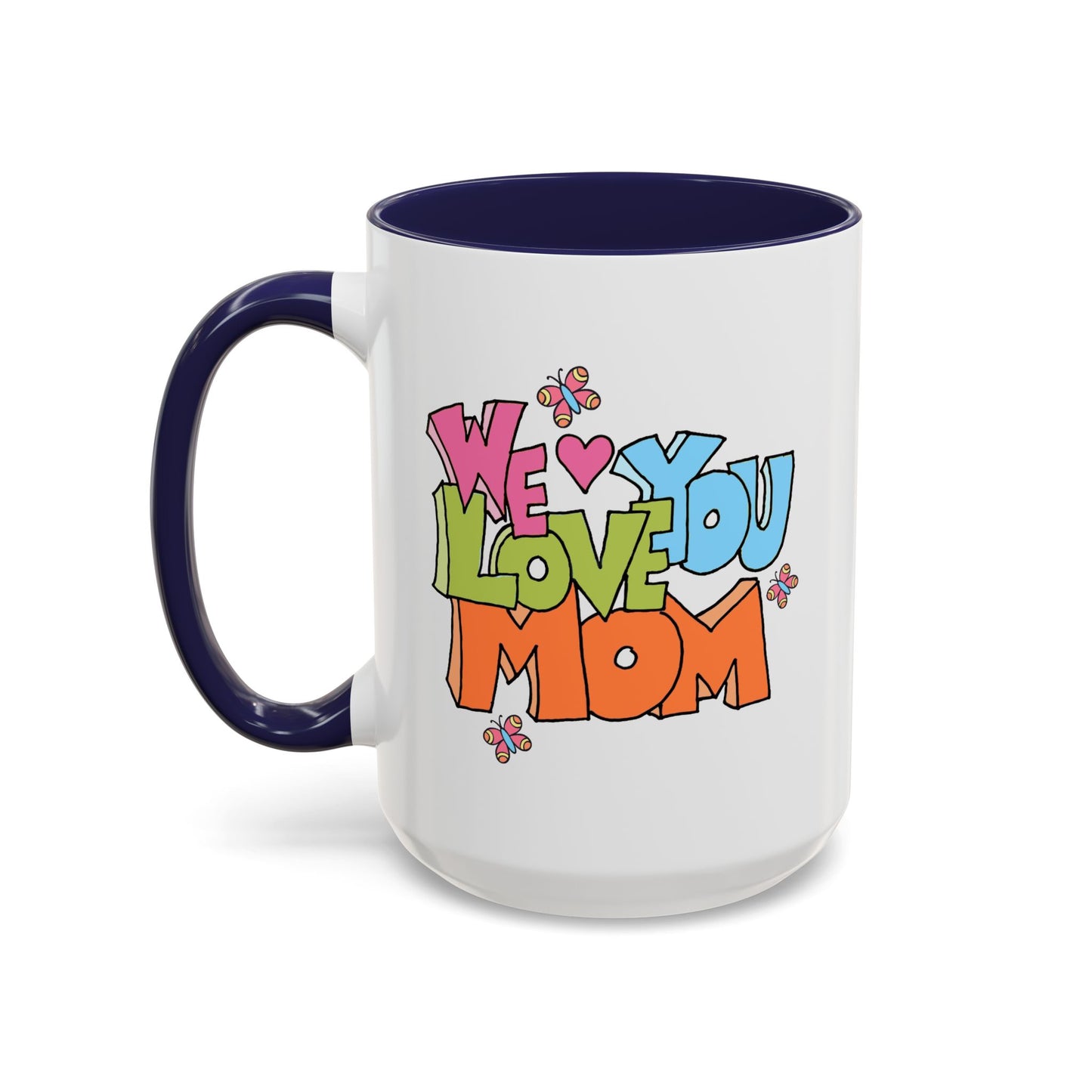 Mother's Day Mug - We Love You Mom