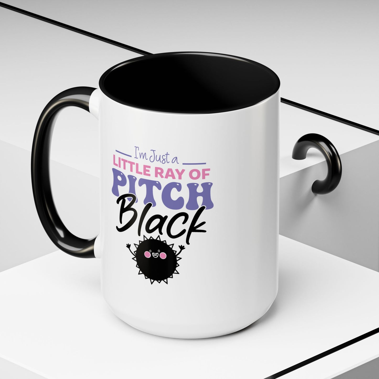 Humor Mug -I'm Just a Little Ray of Pitch Black