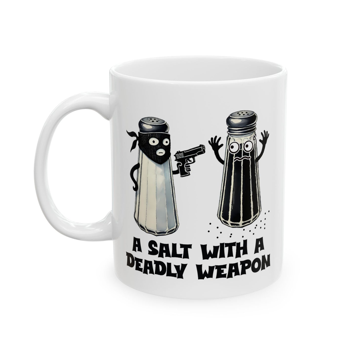 Humor Mug - A Salt With A Deadly Weapon