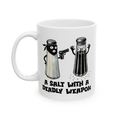 Humor Mug - A Salt With A Deadly Weapon