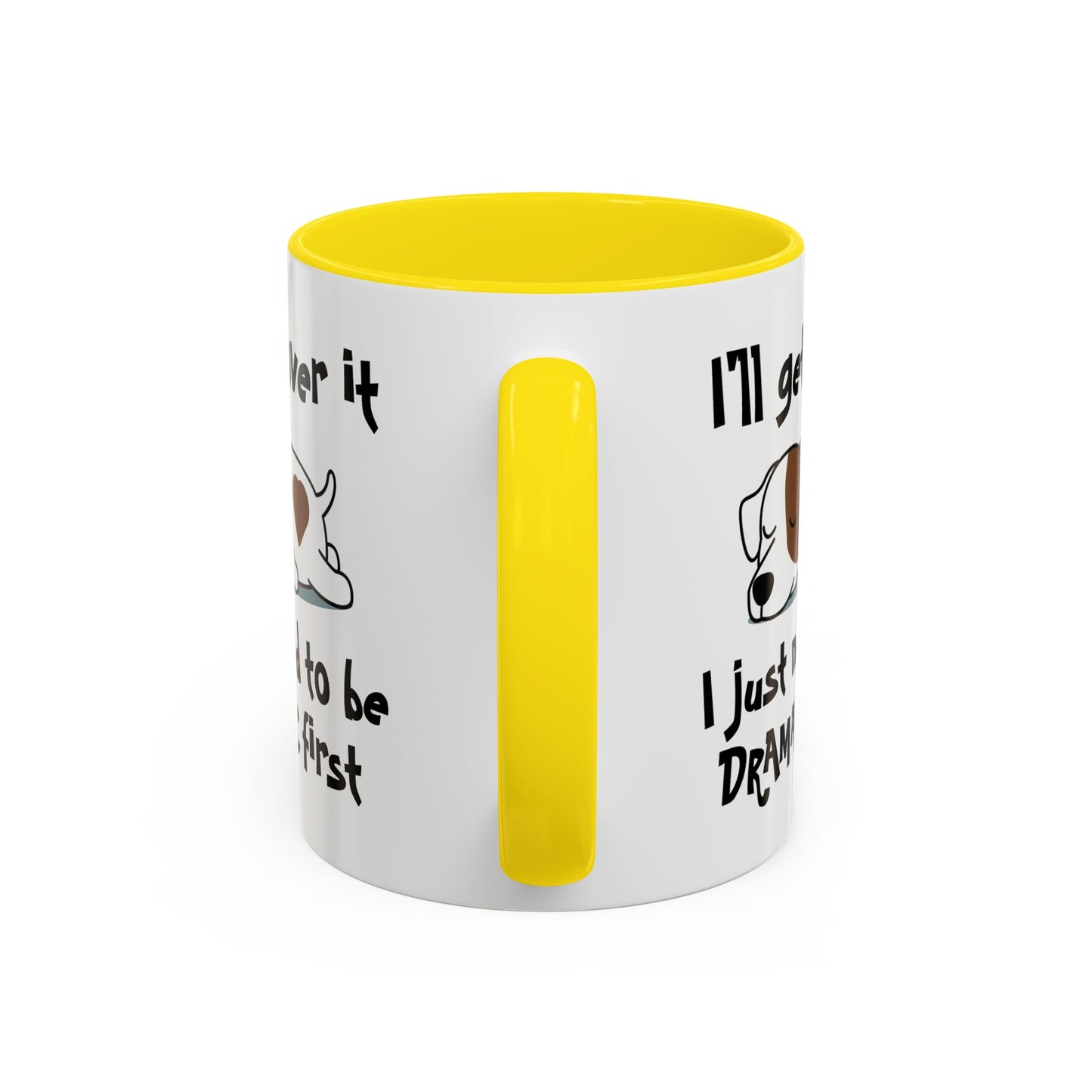 Humor Mug - I'll Get Over It Dog