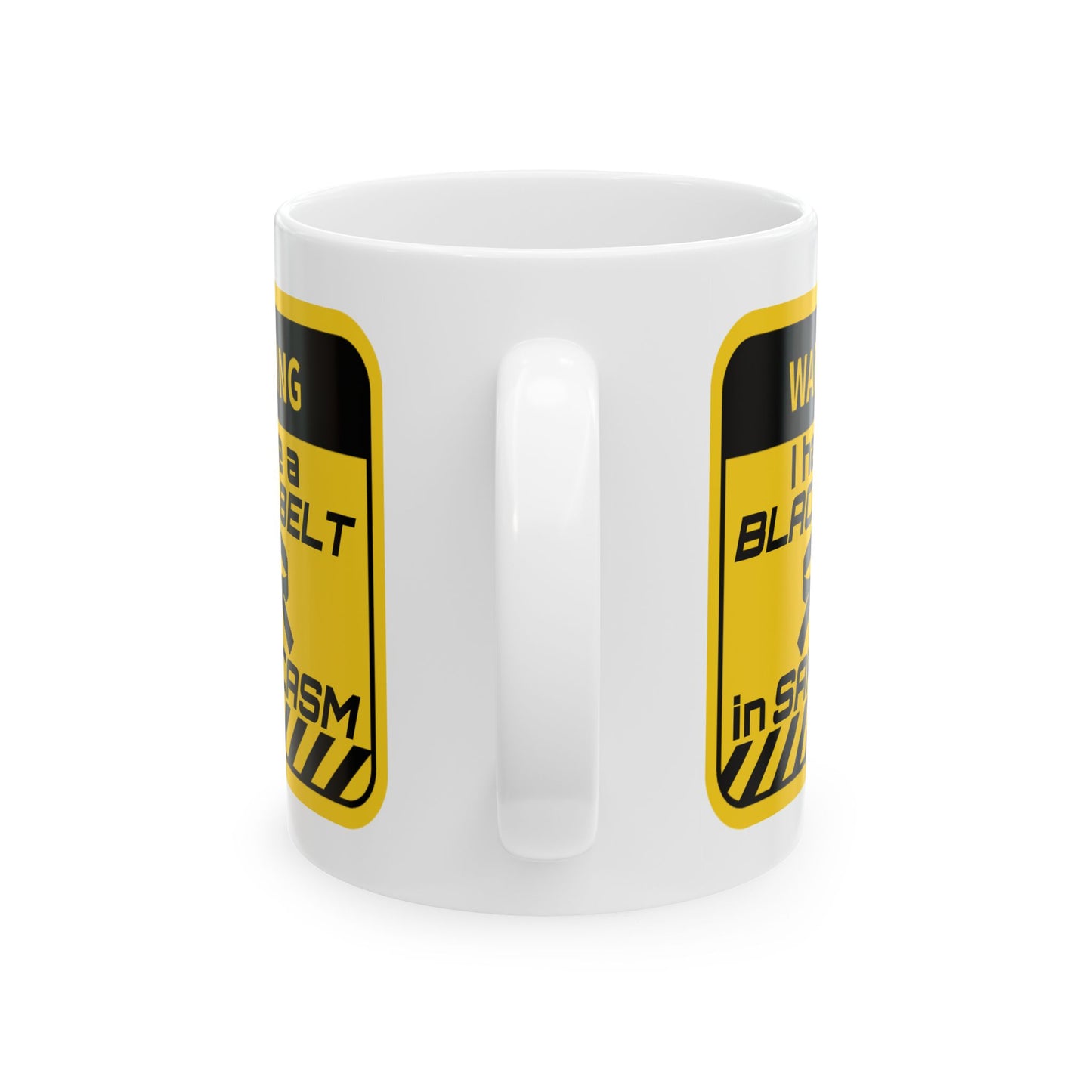 Humor Mug - Warning I Have a Black Belt in Sarcasm