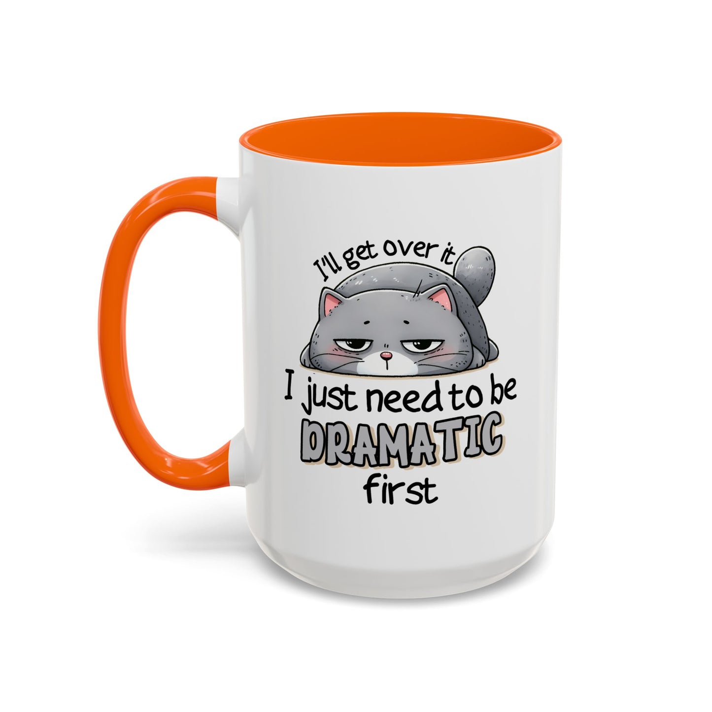 Humor Mug - I'll Get Over It Cat