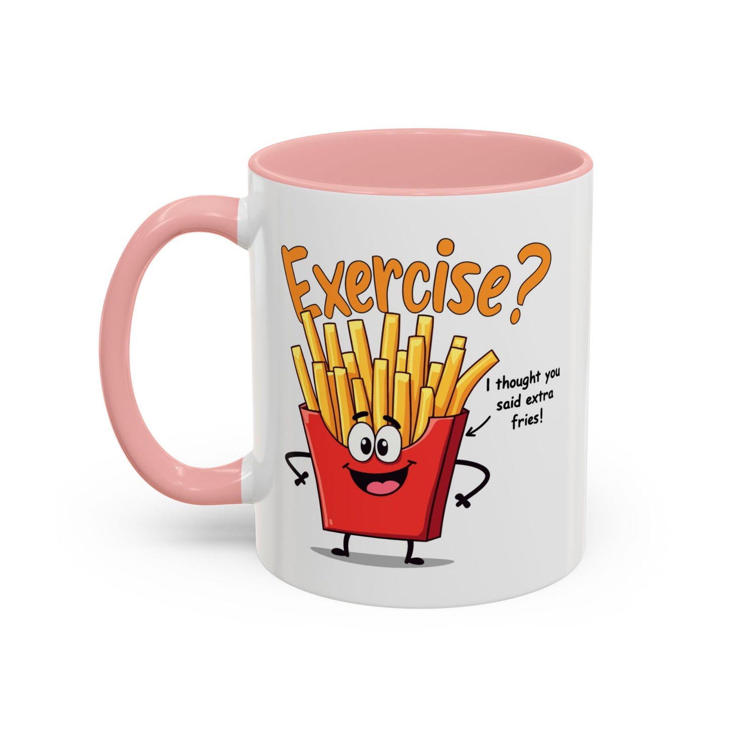 Humor Mug - Exercise I Thought You Said Extra Fries