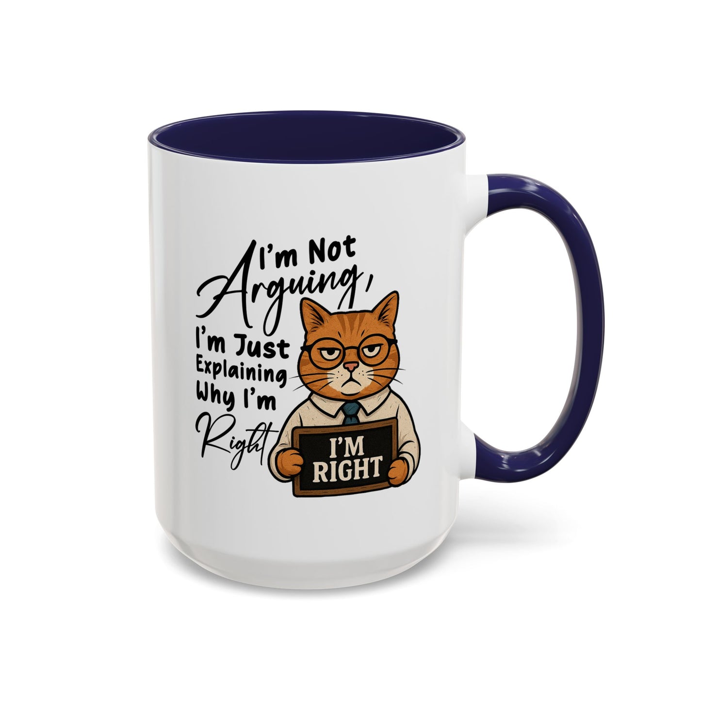 Humor Mug - I'm Not Arguing