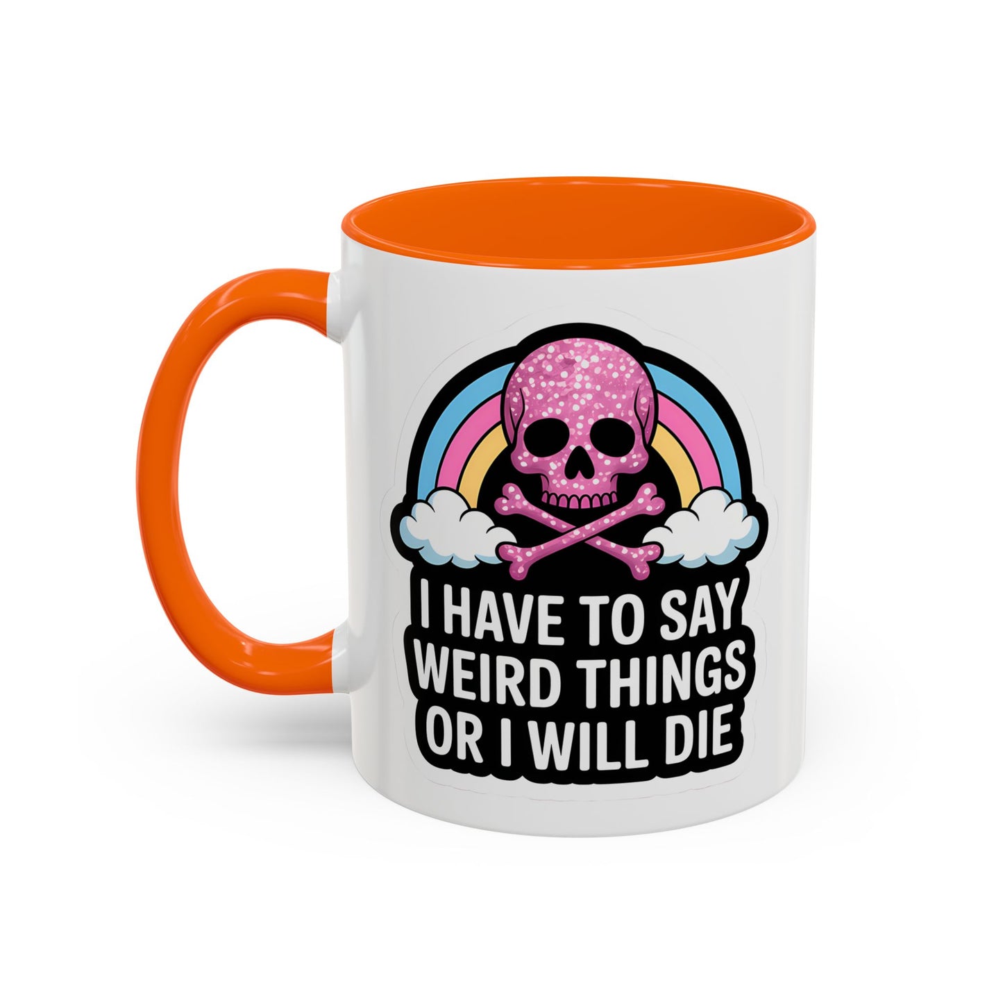 Halloween Mug - I Have To Say Weird Things Or