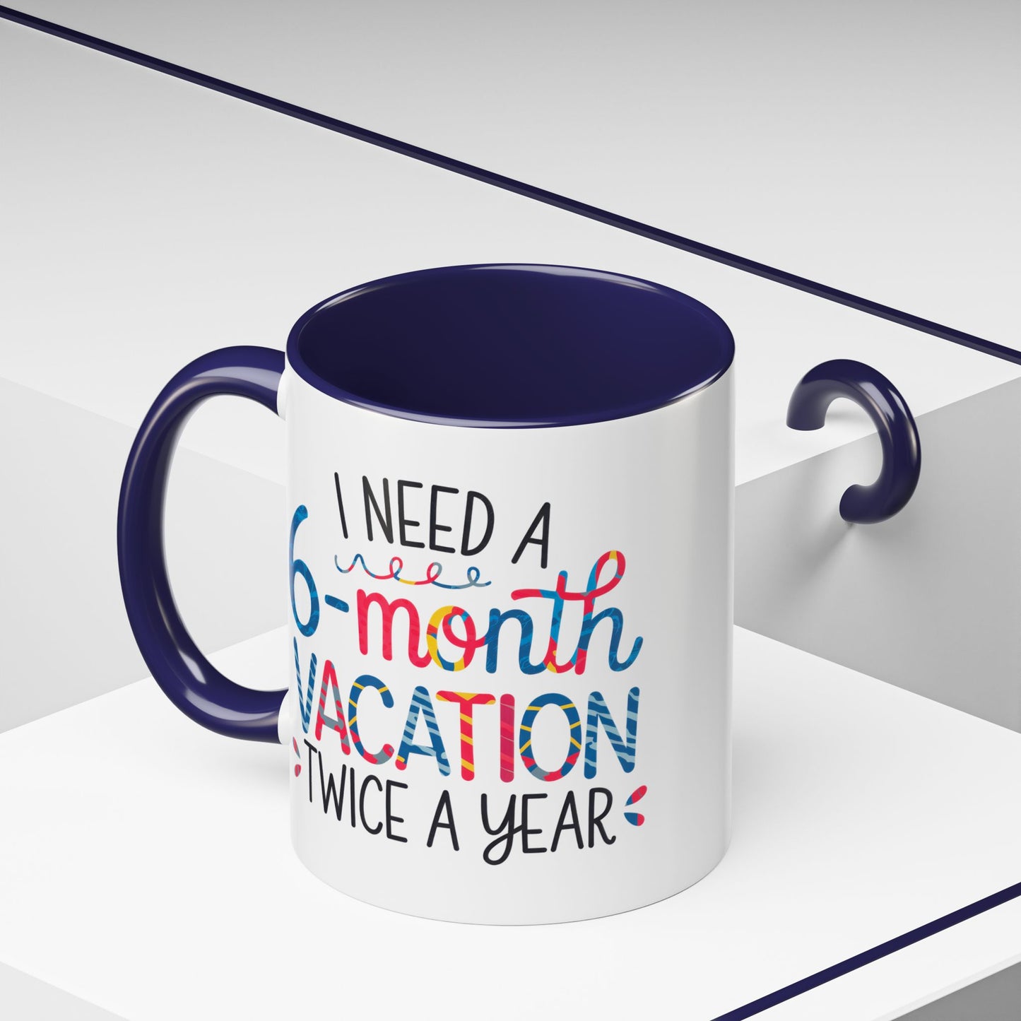 Office Mug - I Need a Six-Month Vacation