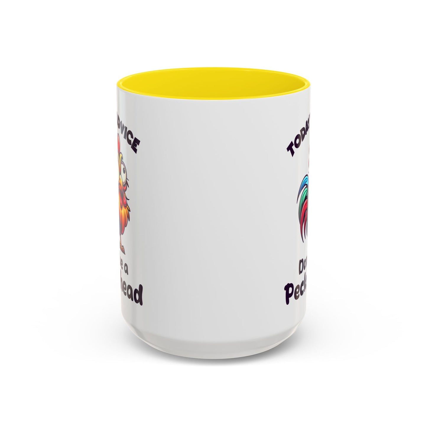 Humor Mug - Today's Advice Don't Be A Peckerhead