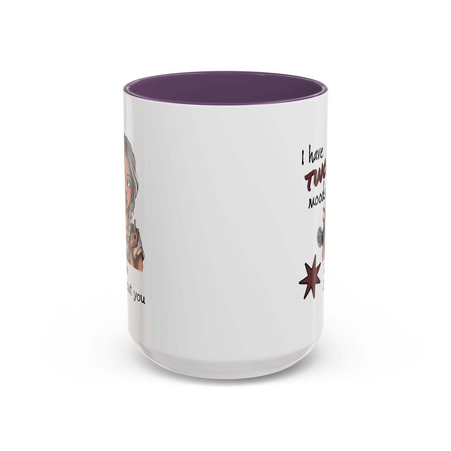 Humor Mug - I Have Two Moods