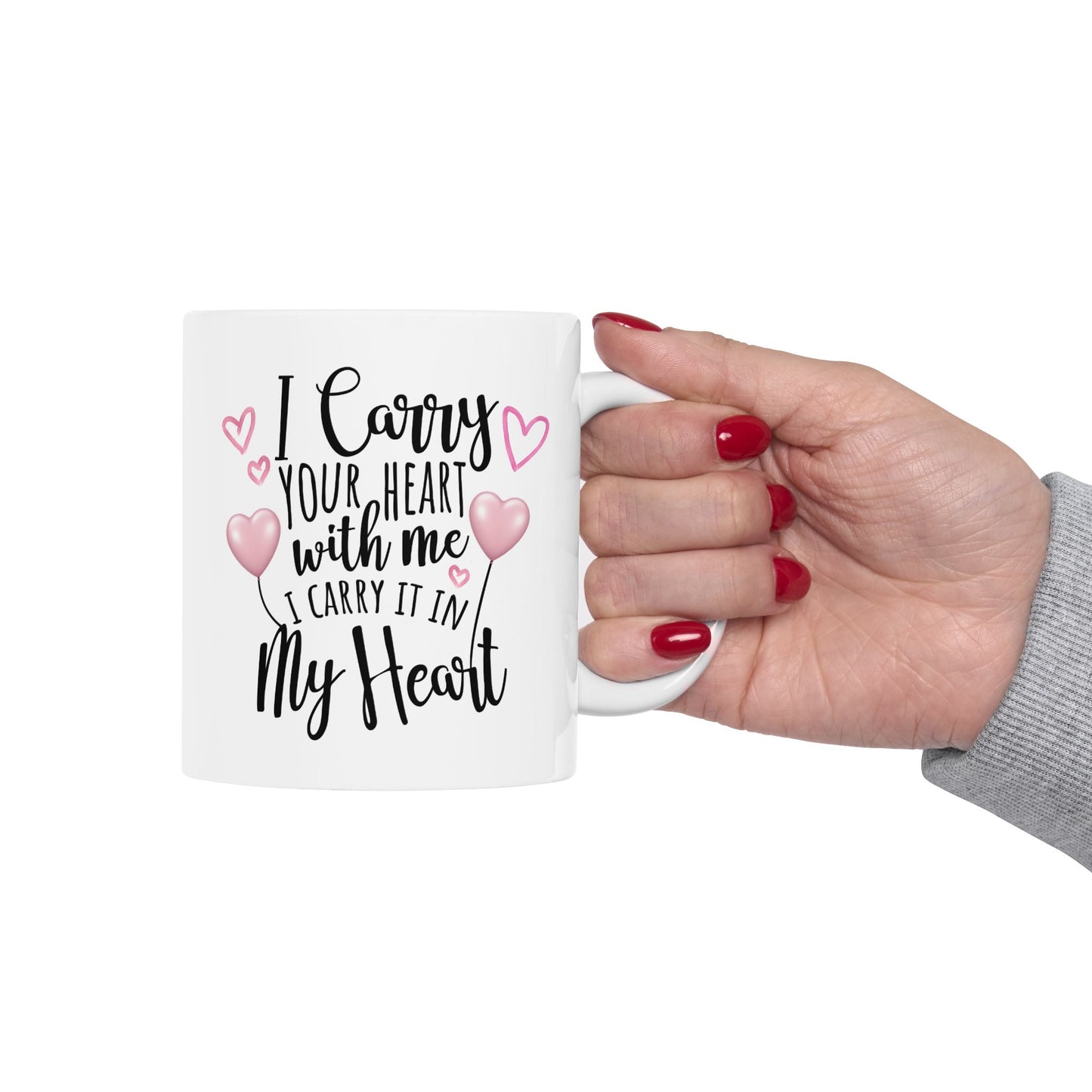 Valentine's Day Mug - I Carry Your Heart
