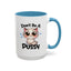 Humor Mug - Don't Be A Pussy