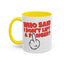 Adult Mug - Who Said I Don't Lift a Finger