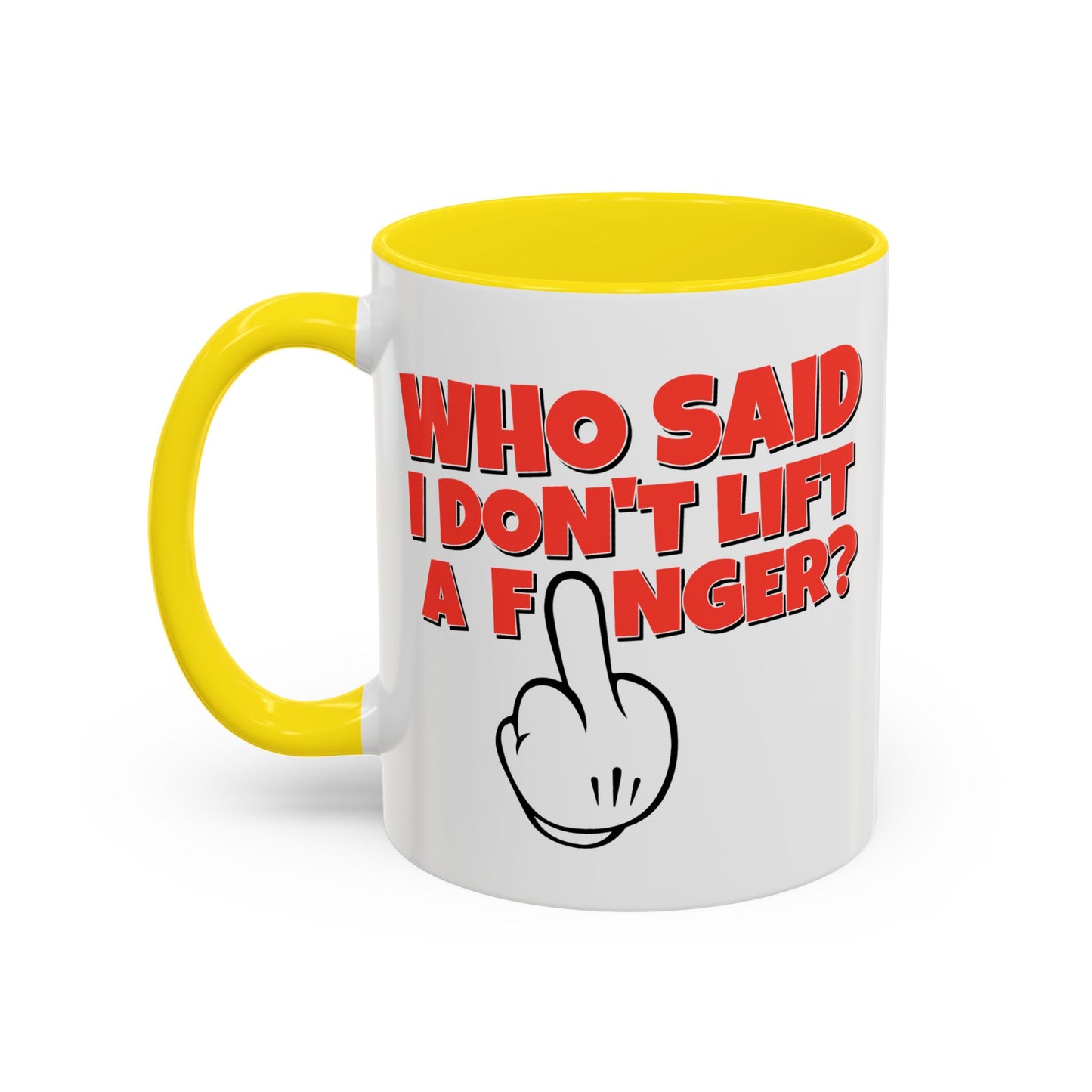 Adult Mug - Who Said I Don't Lift a Finger